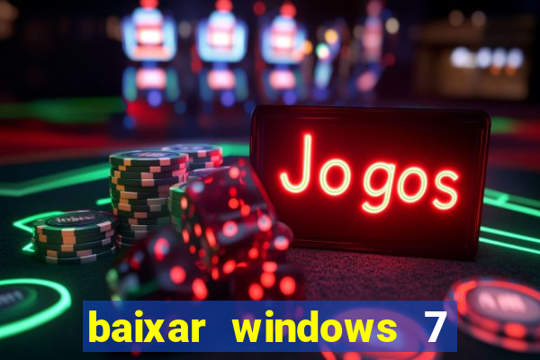 baixar windows 7 ultimate 64 bits com todos os drivers